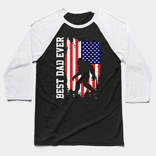 Best Dad Ever US Flag Bigfoot Sasquatch Gift Baseball T-Shirt by Teewyld